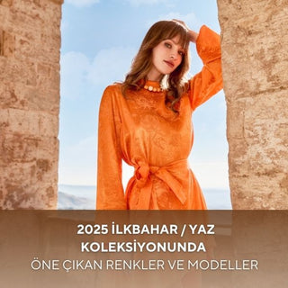 2025 İlkbahar/Yaz Koleksiyonunda Öne Çıkan Renkler ve Modeller
