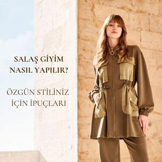 Salaş Giyim Nasıl Yapılır? Özgün Stiliniz İçin İpuçları